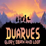 Dwarves: Glory, Death, and Loot
